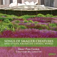 Songs of Smaller Creatures and other American choral works